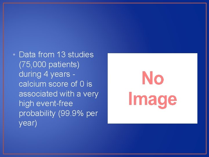  • Data from 13 studies (75, 000 patients) during 4 years - calcium