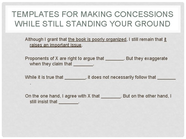 TEMPLATES FOR MAKING CONCESSIONS WHILE STILL STANDING YOUR GROUND Although I grant that the