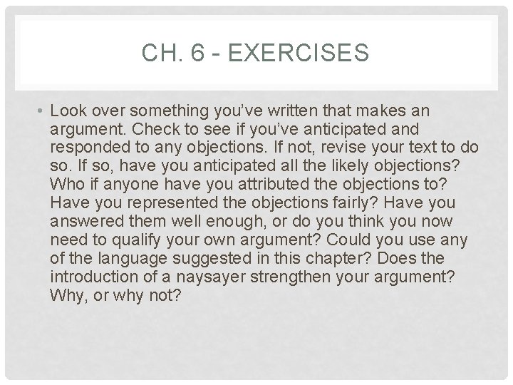 CH. 6 - EXERCISES • Look over something you’ve written that makes an argument.