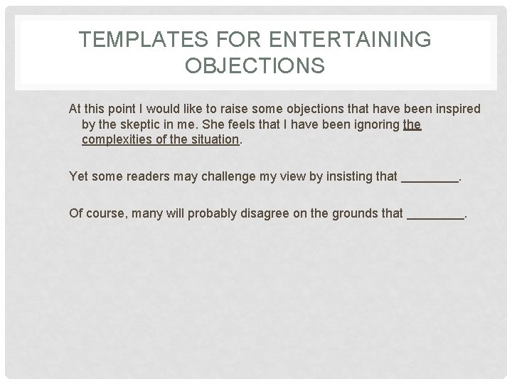 TEMPLATES FOR ENTERTAINING OBJECTIONS At this point I would like to raise some objections