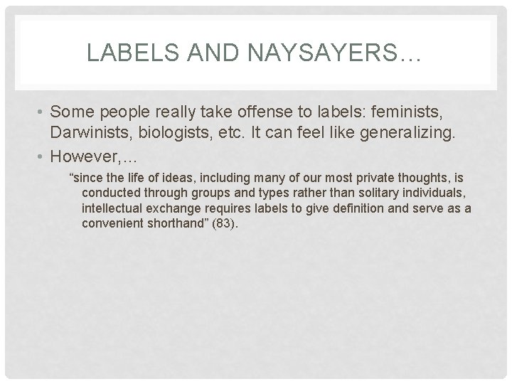 LABELS AND NAYSAYERS… • Some people really take offense to labels: feminists, Darwinists, biologists,