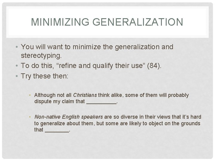 MINIMIZING GENERALIZATION • You will want to minimize the generalization and stereotyping. • To