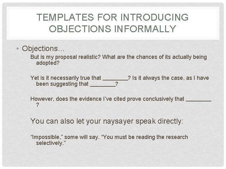 TEMPLATES FOR INTRODUCING OBJECTIONS INFORMALLY • Objections… But is my proposal realistic? What are