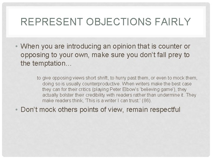 REPRESENT OBJECTIONS FAIRLY • When you are introducing an opinion that is counter or