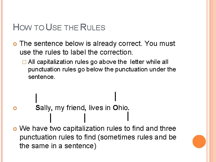 HOW TO USE THE RULES The sentence below is already correct. You must use