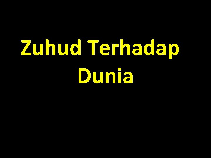 Zuhud Terhadap Dunia 