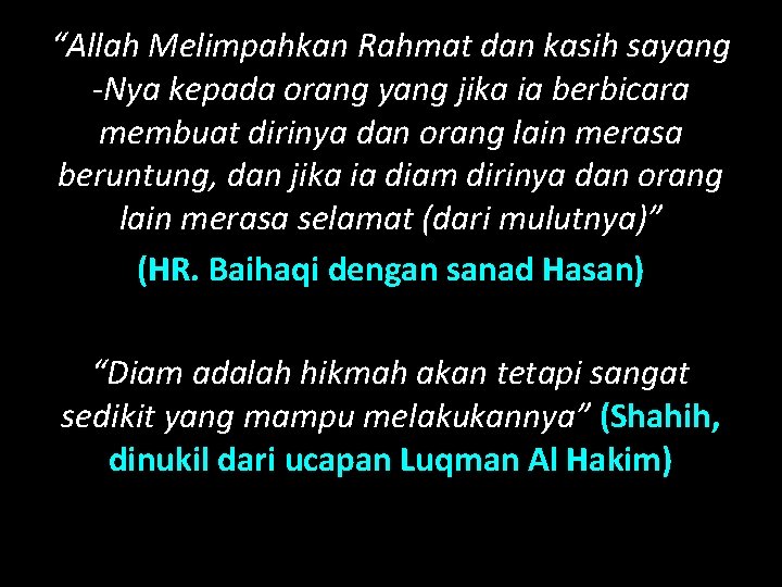 “Allah Melimpahkan Rahmat dan kasih sayang -Nya kepada orang yang jika ia berbicara membuat