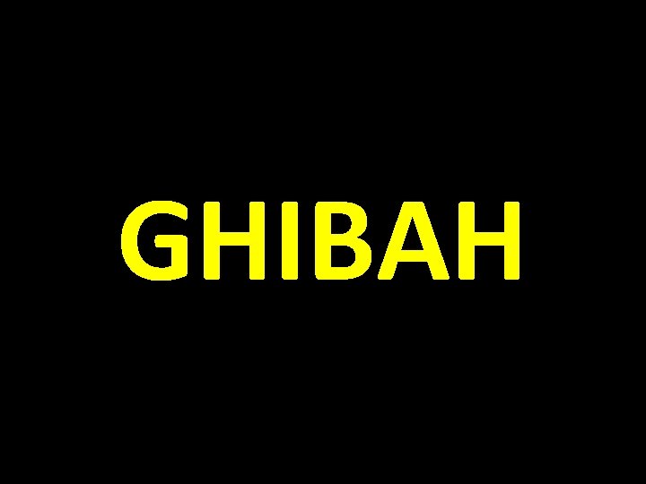 GHIBAH 