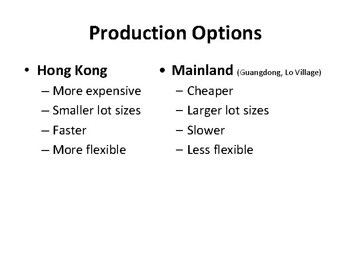 Production Options • Hong Kong – More expensive – Smaller lot sizes – Faster