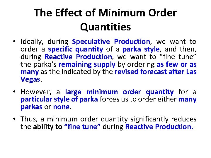 The Effect of Minimum Order Quantities • Ideally, during Speculative Production, we want to