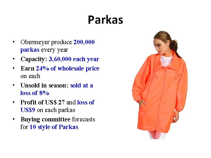 Parkas • Obermeyer produce 200, 000 parkas every year • Capacity: 3, 60, 000