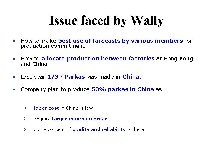 Issue faced by Wally • How to make best use of forecasts by various