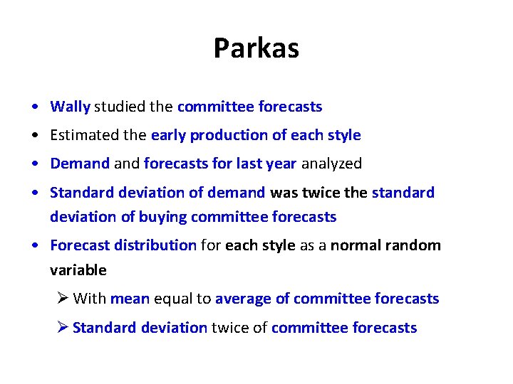 Parkas • Wally studied the committee forecasts • Estimated the early production of each