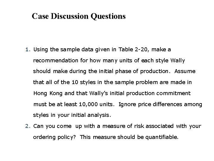 Case Discussion Questions 1. Using the sample data given in Table 2 -20, make