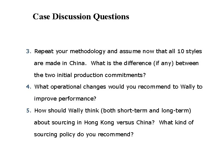 Case Discussion Questions 3. Repeat your methodology and assume now that all 10 styles