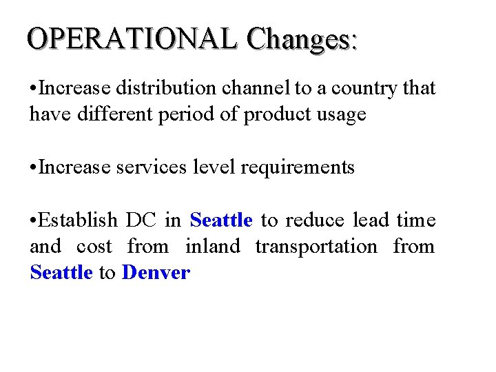 OPERATIONAL Changes: • Increase distribution channel to a country that have different period of