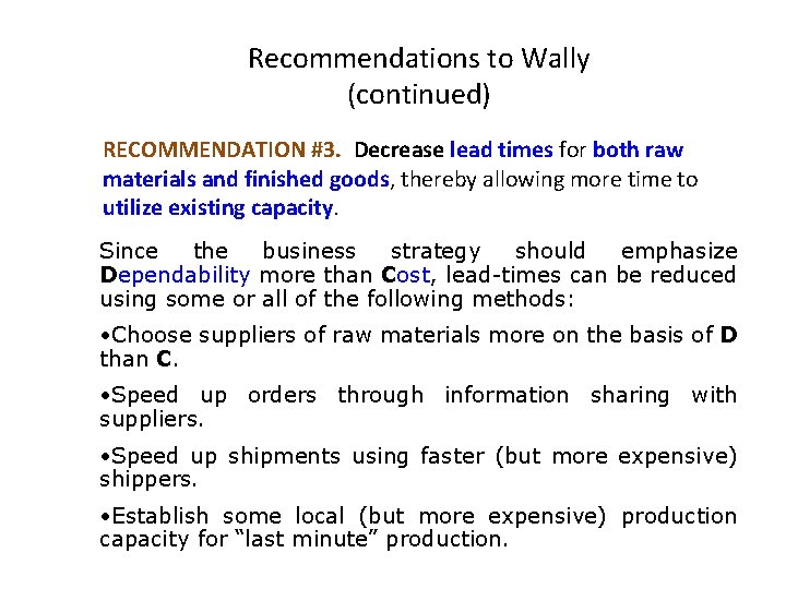 Recommendations to Wally (continued) RECOMMENDATION #3. Decrease lead times for both raw materials and