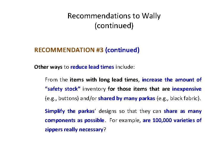 Recommendations to Wally (continued) RECOMMENDATION #3 (continued) Other ways to reduce lead times include: