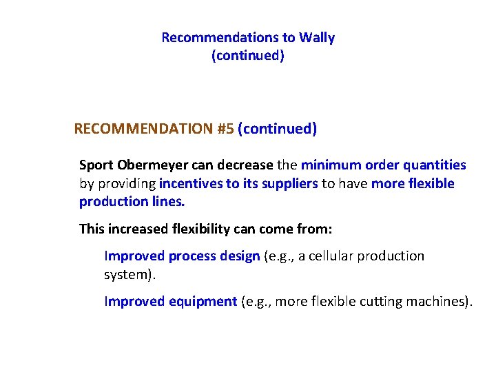 Recommendations to Wally (continued) RECOMMENDATION #5 (continued) Sport Obermeyer can decrease the minimum order