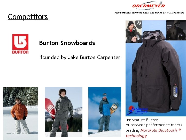 Competitors Burton Snowboards founded by Jake Burton Carpenter Innovative Burton outerwear performance meets leading