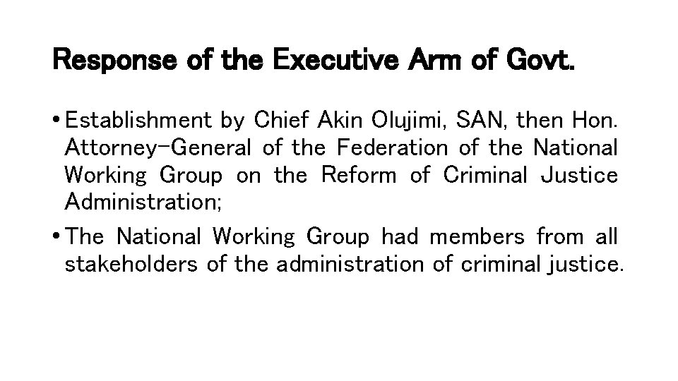 Response of the Executive Arm of Govt. • Establishment by Chief Akin Olujimi, SAN,