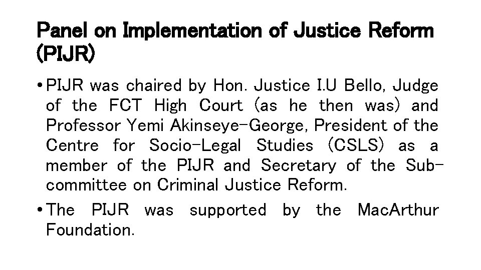 Panel on Implementation of Justice Reform (PIJR) • PIJR was chaired by Hon. Justice