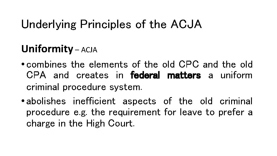 Underlying Principles of the ACJA Uniformity – ACJA • combines the elements of the