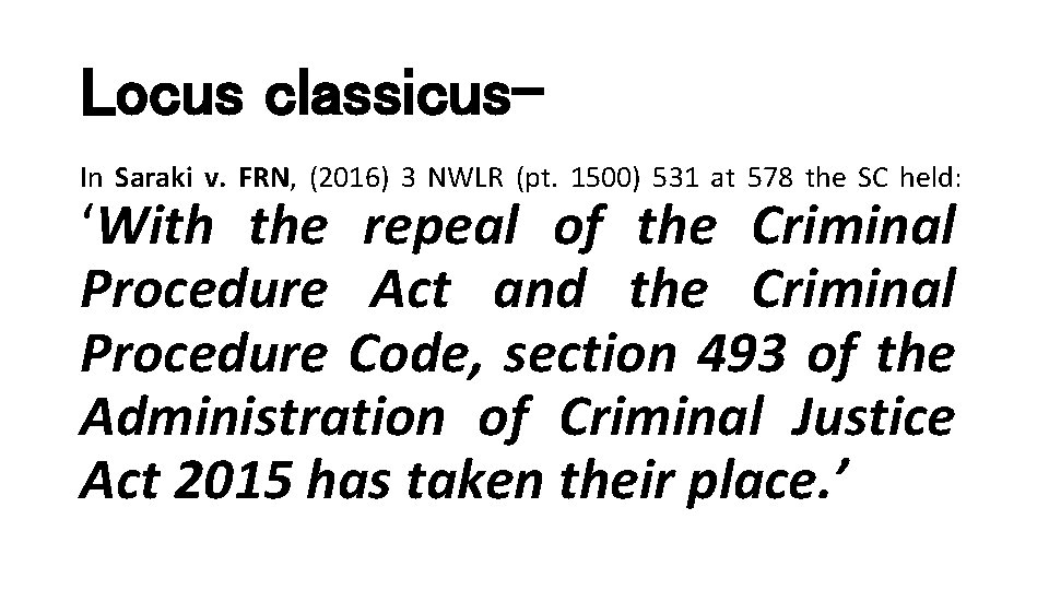 Locus classicus. In Saraki v. FRN, (2016) 3 NWLR (pt. 1500) 531 at 578