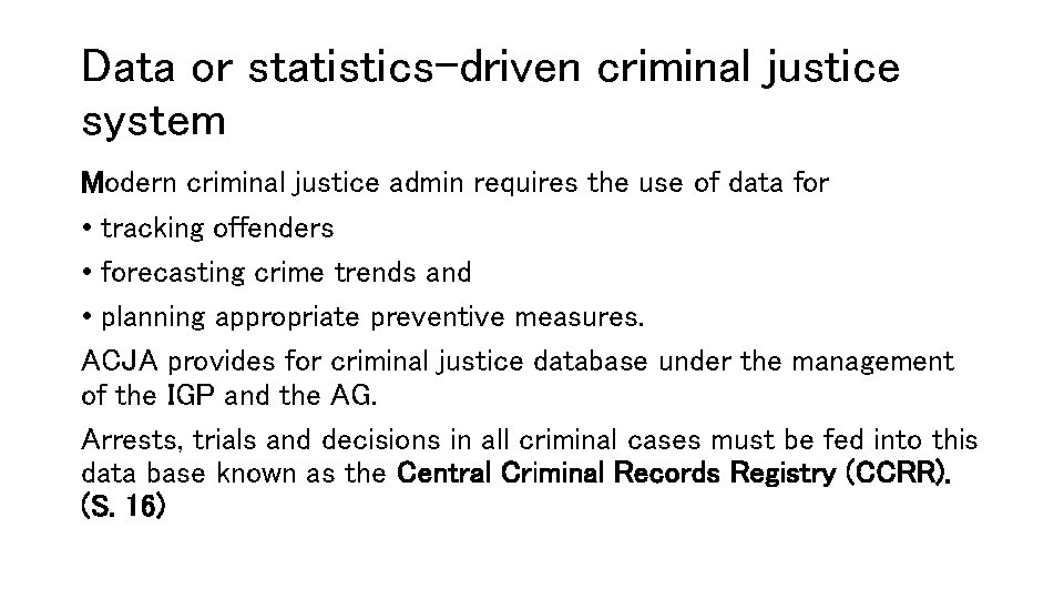 Data or statistics-driven criminal justice system Modern criminal justice admin requires the use of