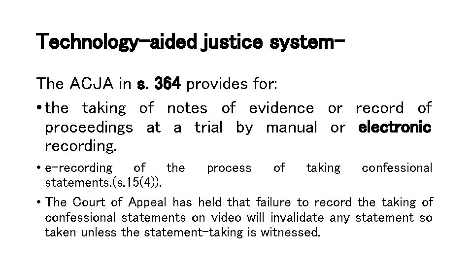 Technology-aided justice system. The ACJA in s. 364 provides for: • the taking of