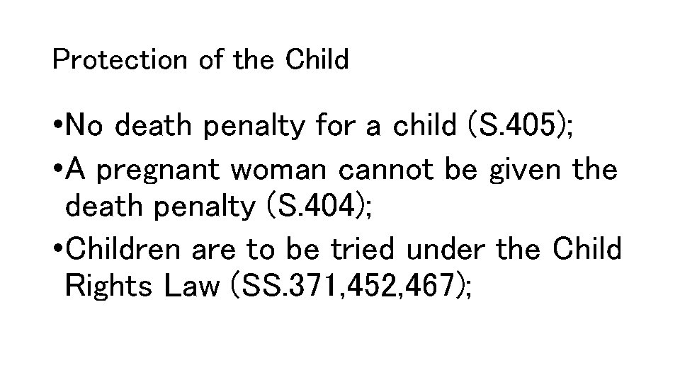 Protection of the Child • No death penalty for a child (S. 405); •