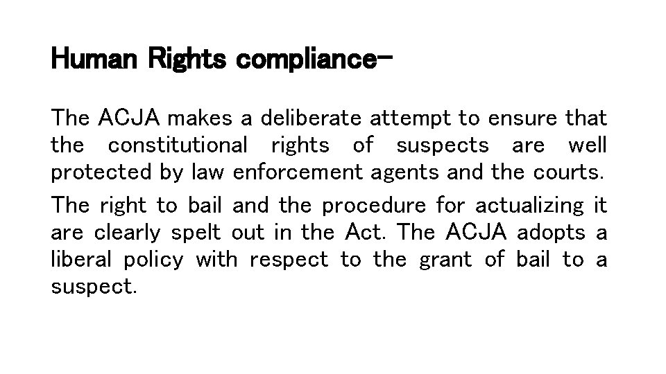 Human Rights compliance. The ACJA makes a deliberate attempt to ensure that the constitutional