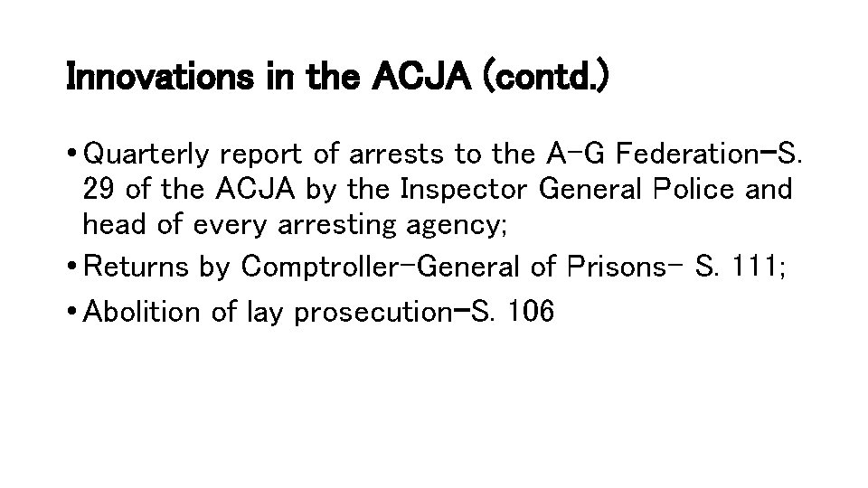 Innovations in the ACJA (contd. ) • Quarterly report of arrests to the A-G