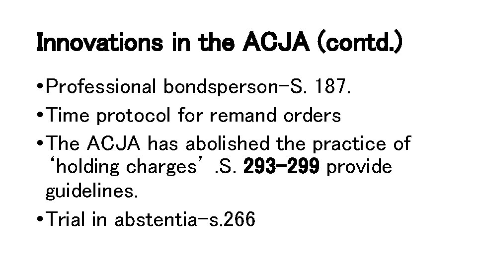 Innovations in the ACJA (contd. ) • Professional bondsperson-S. 187. • Time protocol for
