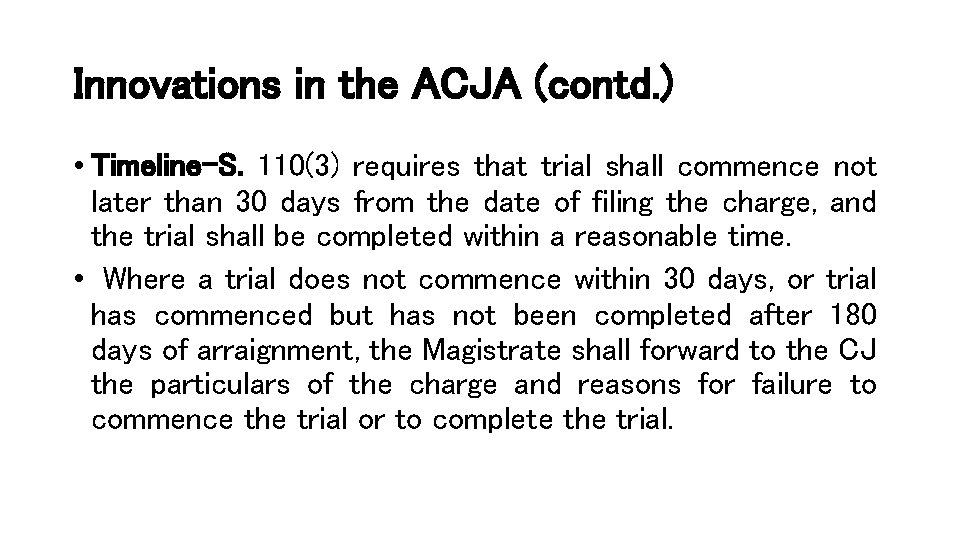 Innovations in the ACJA (contd. ) • Timeline-S. 110(3) requires that trial shall commence