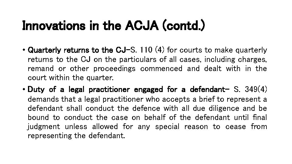 Innovations in the ACJA (contd. ) • Quarterly returns to the CJ-S. 110 (4)