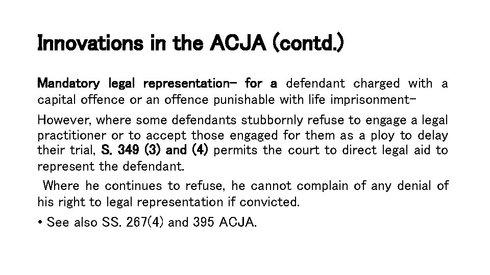 Innovations in the ACJA (contd. ) Mandatory legal representation- for a defendant charged with