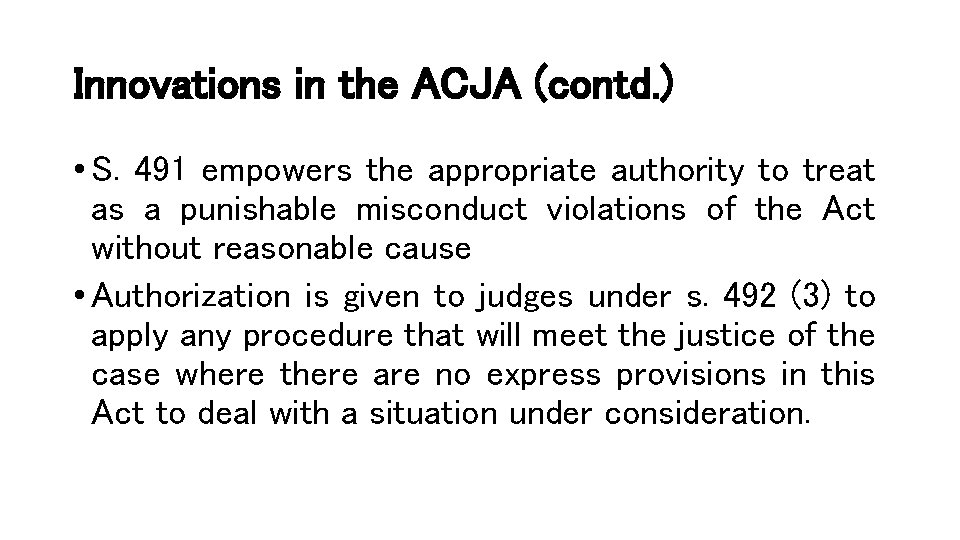 Innovations in the ACJA (contd. ) • S. 491 empowers the appropriate authority to