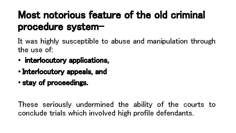 Most notorious feature of the old criminal procedure system. It was highly susceptible to