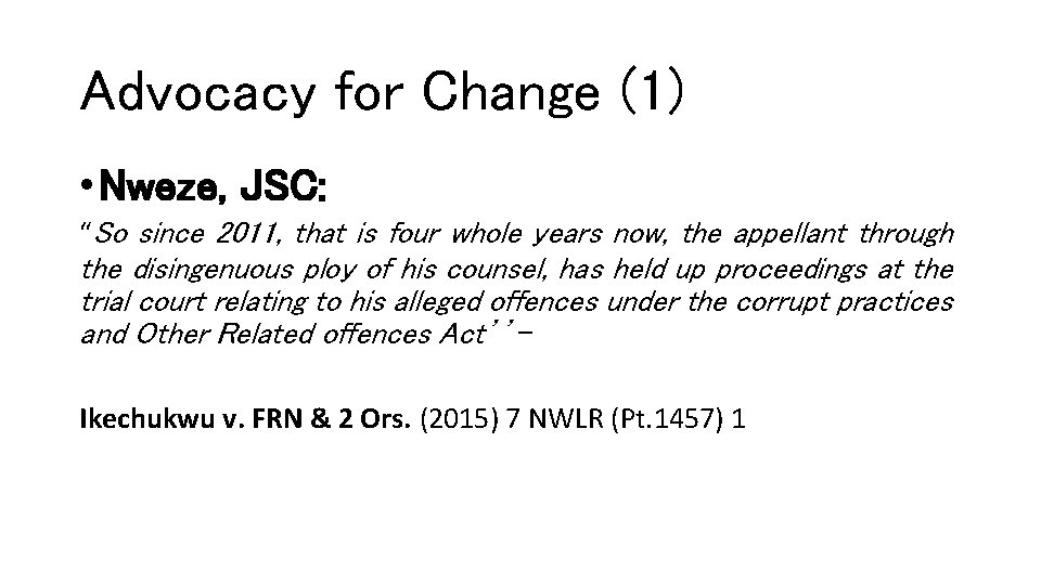 Advocacy for Change (1) • Nweze, JSC: “So since 2011, that is four whole