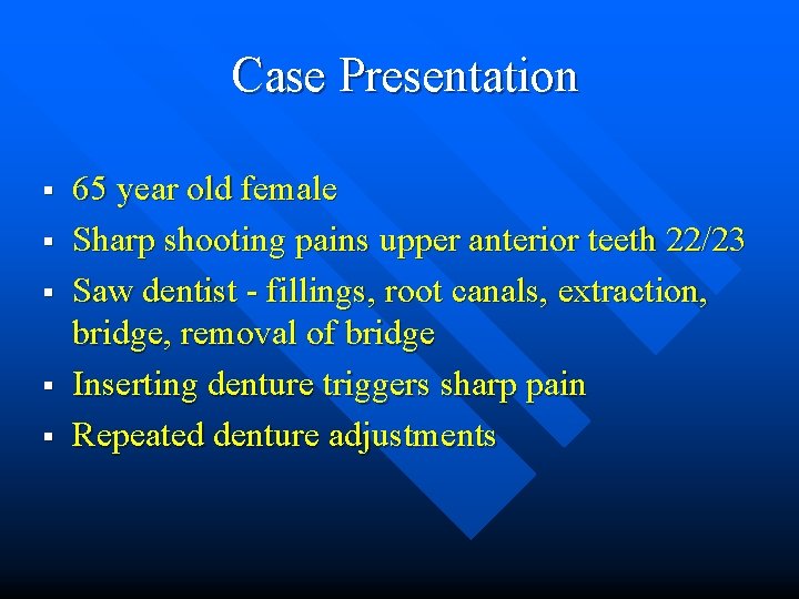 Case Presentation § § § 65 year old female Sharp shooting pains upper anterior