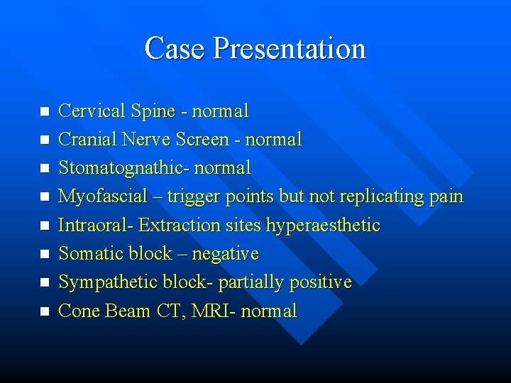 Case Presentation n n n n Cervical Spine - normal Cranial Nerve Screen -