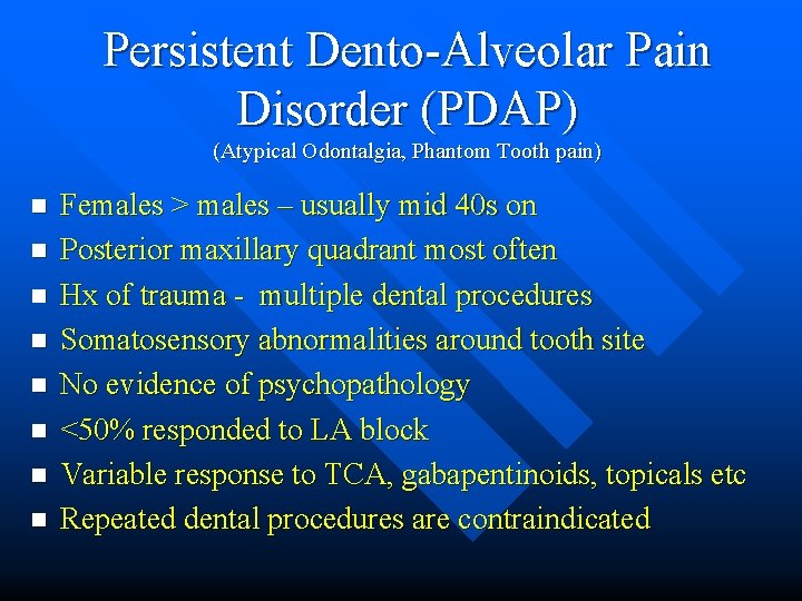 Persistent Dento-Alveolar Pain Disorder (PDAP) (Atypical Odontalgia, Phantom Tooth pain) n n n n