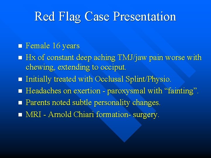 Red Flag Case Presentation n n n Female 16 years Hx of constant deep