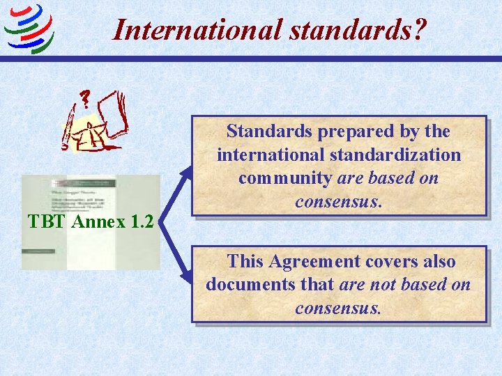 International standards? TBT Annex 1. 2 Standards prepared by the international standardization community are