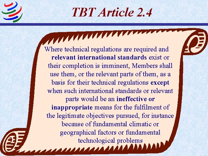 TBT Article 2. 4 Where technical regulations are required and relevant international standards exist