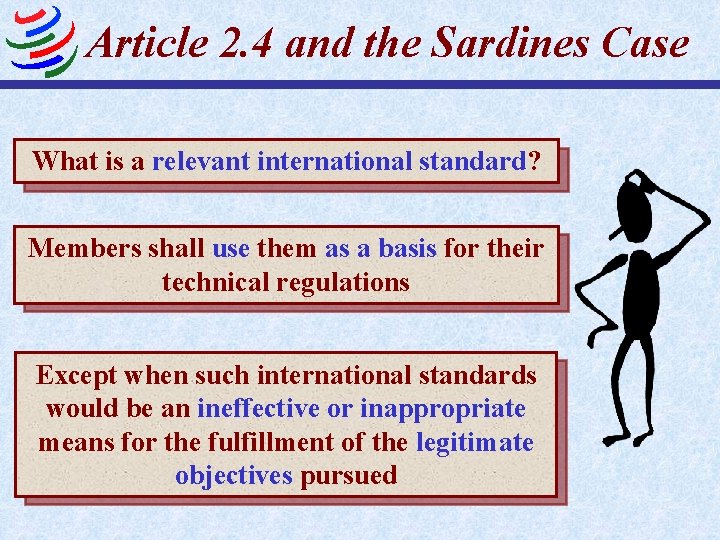 Article 2. 4 and the Sardines Case What is a relevant international standard? Members