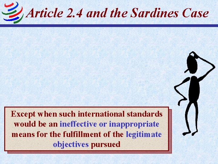 Article 2. 4 and the Sardines Case Except when such international standards would be