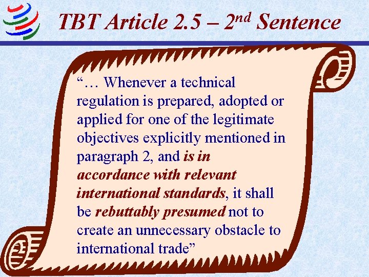 nd TBT Article 2. 5 – 2 Sentence “… Whenever a technical regulation is