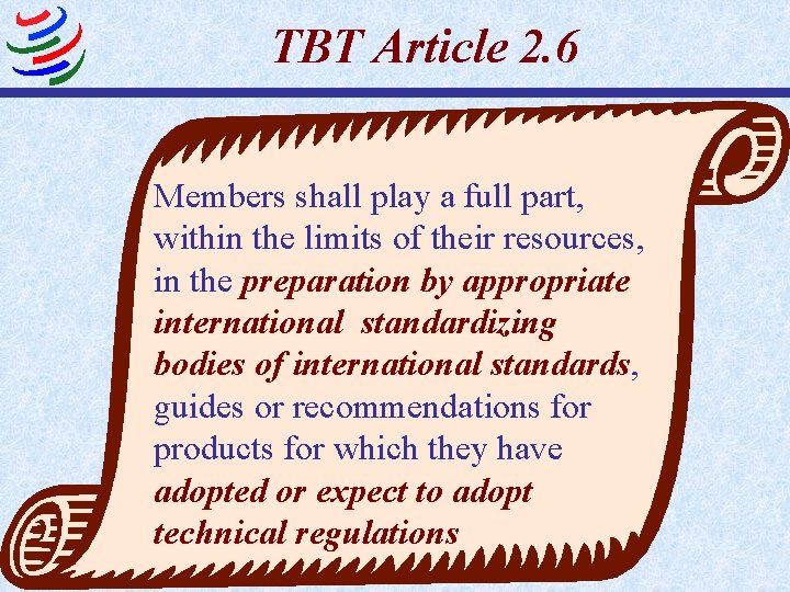 TBT Article 2. 6 Members shall play a full part, within the limits of